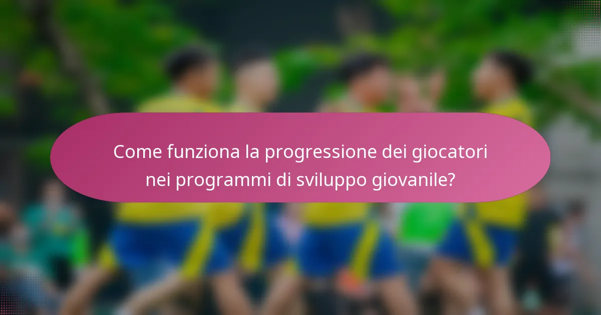 Come funziona la progressione dei giocatori nei programmi di sviluppo giovanile?