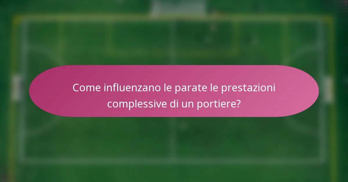 Come influenzano le parate le prestazioni complessive di un portiere?