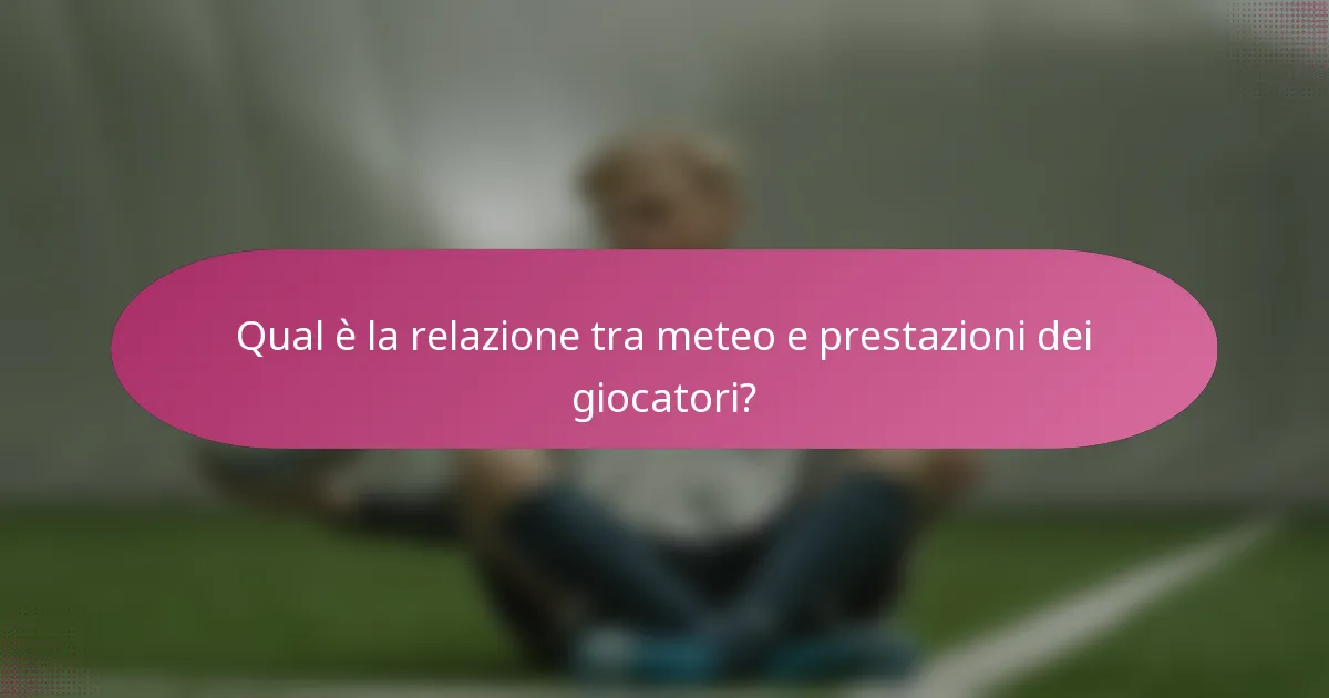 Qual è la relazione tra meteo e prestazioni dei giocatori?