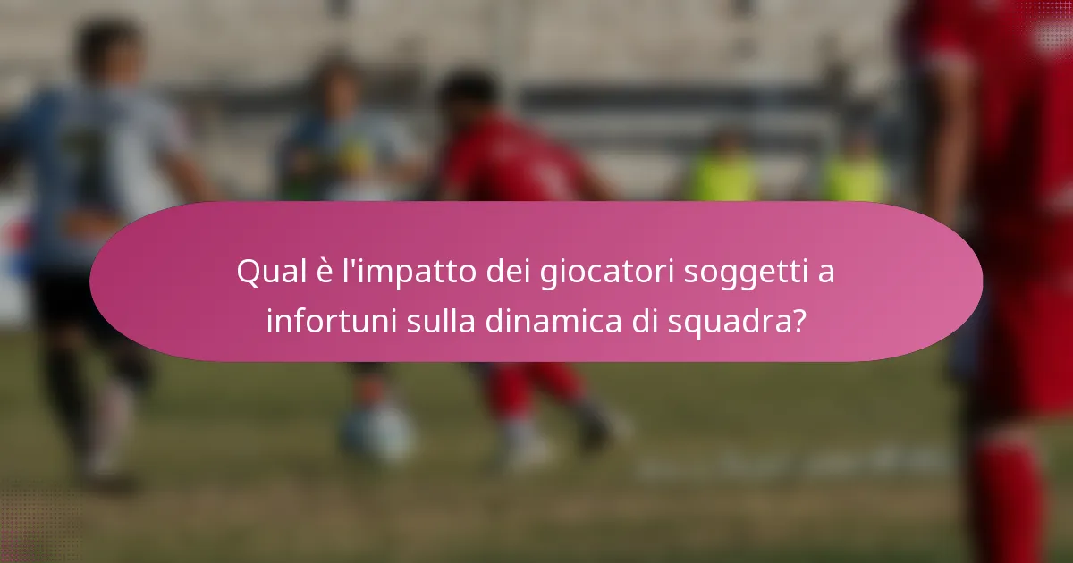 Qual è l'impatto dei giocatori soggetti a infortuni sulla dinamica di squadra?