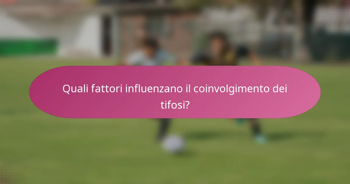 Quali fattori influenzano il coinvolgimento dei tifosi?