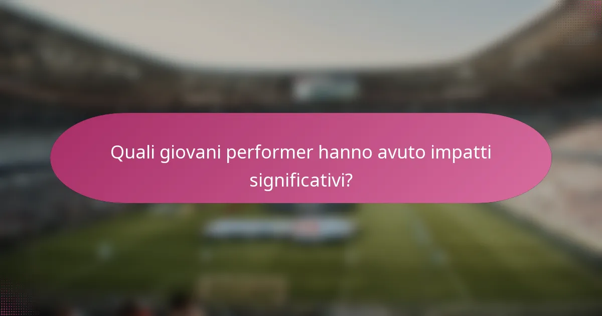 Quali giovani performer hanno avuto impatti significativi?