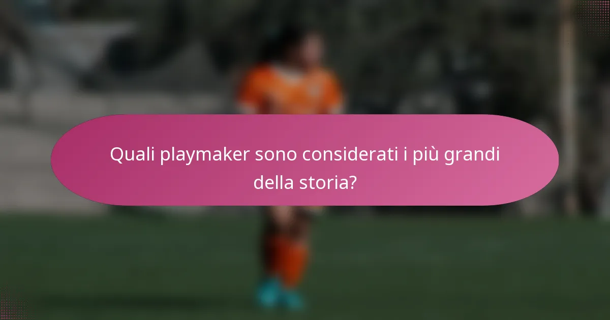 Quali playmaker sono considerati i più grandi della storia?