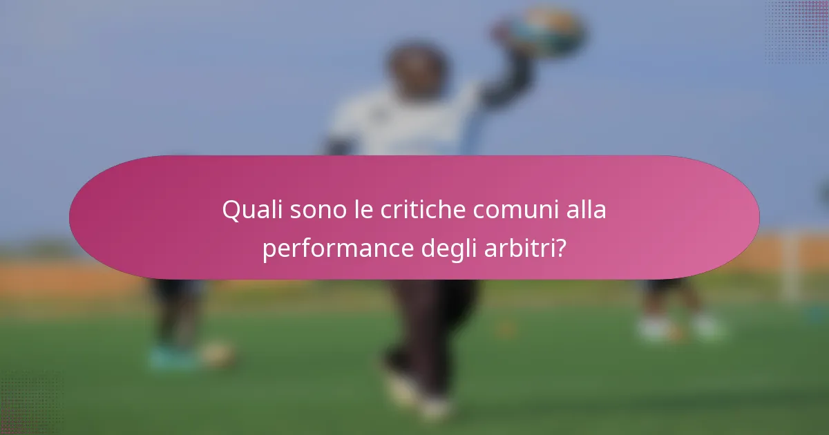 Quali sono le critiche comuni alla performance degli arbitri?