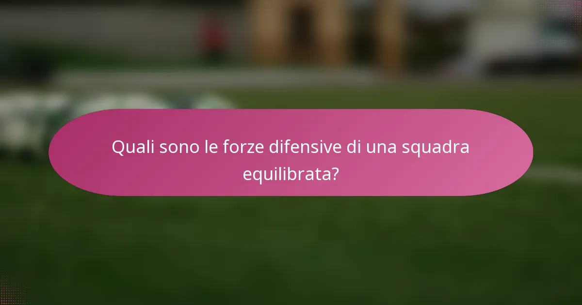 Quali sono le forze difensive di una squadra equilibrata?