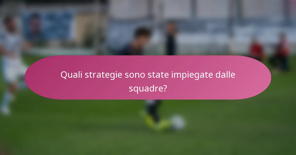 Quali strategie sono state impiegate dalle squadre?