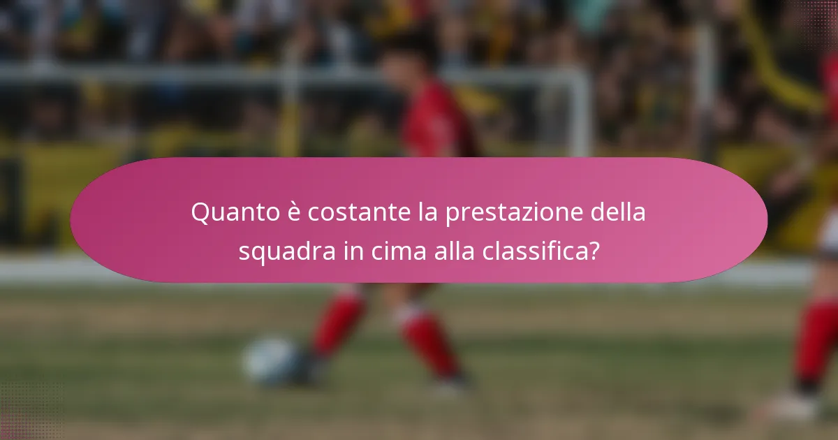 Quanto è costante la prestazione della squadra in cima alla classifica?